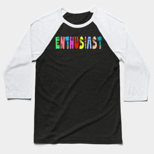 Cute Enthusiast Motivational Text Illustrated Letters, Blue, Green, Pink for all people, who enjoy Creativity and are on the way to change their life. Are you Confident for Change? To inspire yourself and make an Impact. Baseball T-Shirt